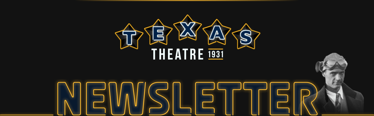 Texas Theatre Newsletter