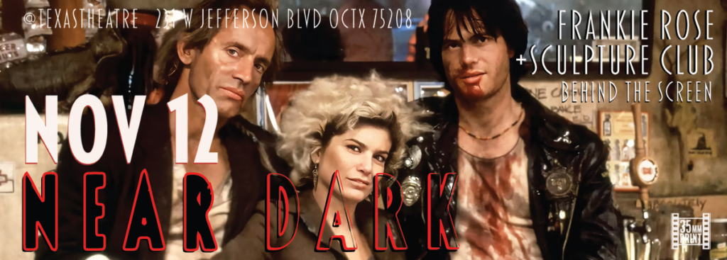 NEAR DARK 35mm + Frankie Rose / Sculpture Club Behind the Screen