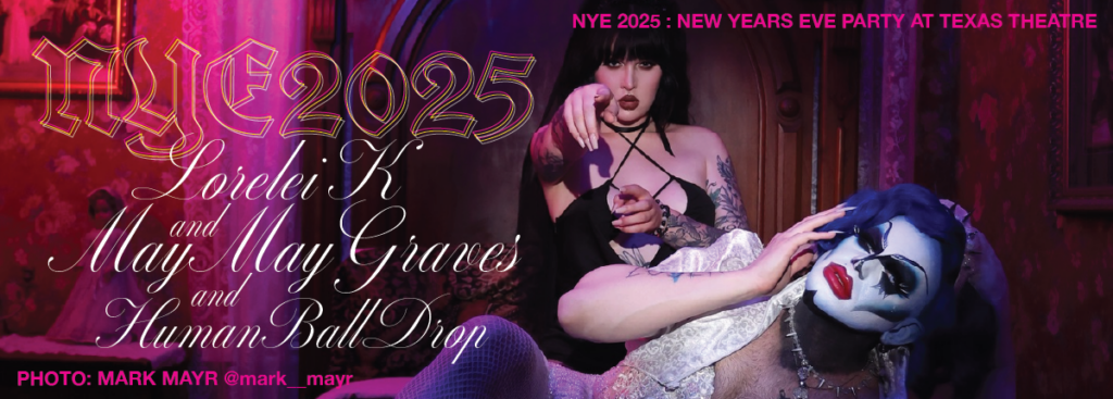 NYE 2025 : NEW YEARS EVE PARTY at The Texas - Human Ball Drop, Drag, Lorelei K!